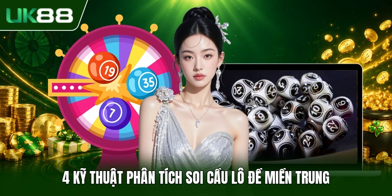 4 kỹ thuật phân tích soi cầu lô đề miền Trung
