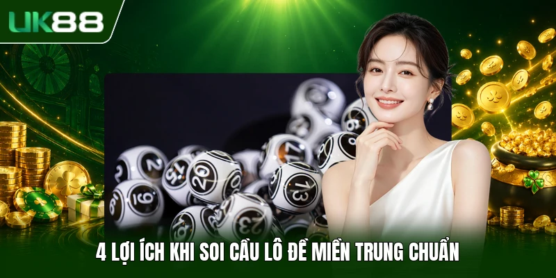 4 lợi ích khi soi cầu lô đề miền Trung chuẩn