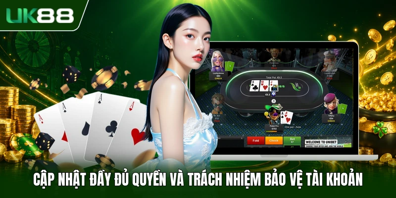 Chính Sách Bảo Mật UK88 3 Cập nhật đầy đủ quyền và trách nhiệm bảo vệ tài khoản