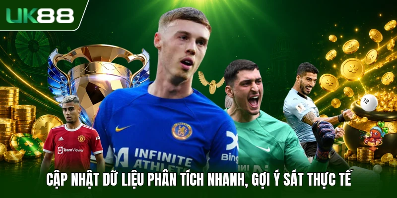 Cập nhật dữ liệu phân tích nhanh, gợi ý sát thực tế