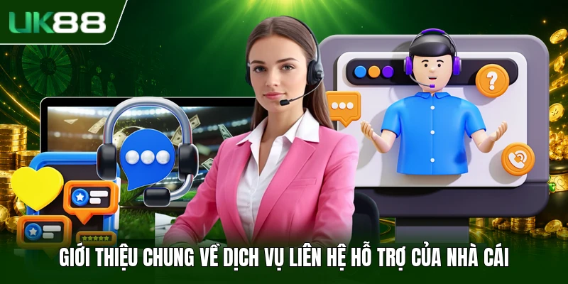 Liên Hệ UK88 1 Giới thiệu chung về dịch vụ liên hệ hỗ trợ của nhà cái