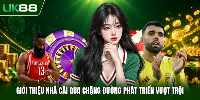 Giới Thiệu UK88 1 Giới thiệu nhà cái qua chặng đường phát triển vượt trội