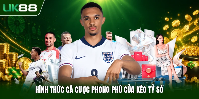 Hình thức cá cược phong phú của kèo tỷ số