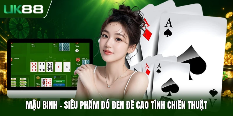 GAME BÀI UK88 3 Mậu Binh - Siêu phẩm đỏ đen đề cao tính chiến thuật