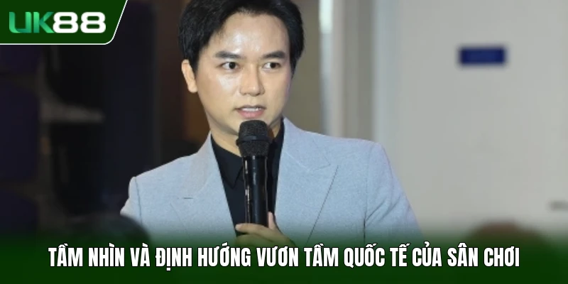 Tầm nhìn và định hướng vươn tầm quốc tế của sân chơi