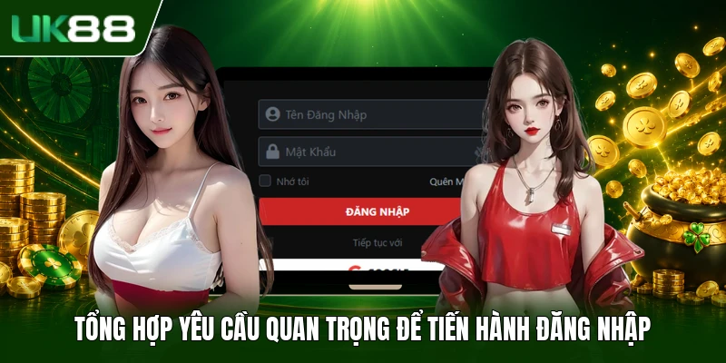 Đăng Nhập UK88 1 Tổng hợp yêu cầu quan trọng để tiến hành đăng nhập
